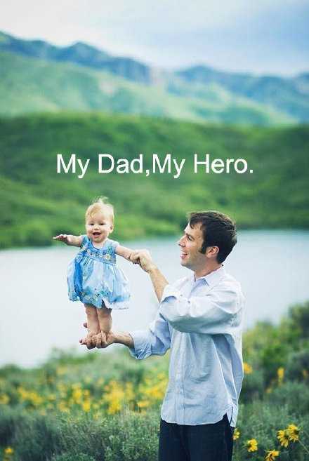 My Dad，My Hero！父亲节快乐！