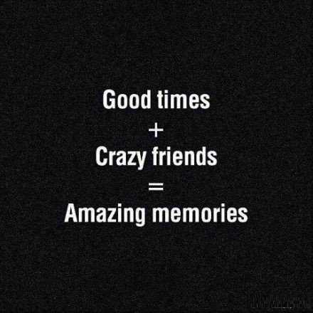 欢乐时光＋疯子般的朋友＝最棒的回忆